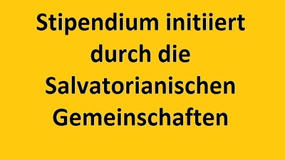 Stipendium initiiert durch die Salvatorianischen Gemeinschaften Österreichs