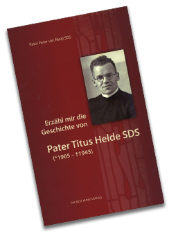 Pater Peter van Meijl SDS: Erzähl mir die Geschichte von Pater Titus Helde SDS, Wien 2011, 224 Seiten, € 10,00
